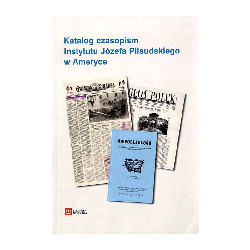 Katalog czasopism Instytutu Józefa Piłsudskiego w Ameryce