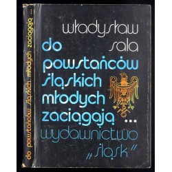 Do powstańców śląskich młodych zaciągają... Wspomnienia, materiały, notatki