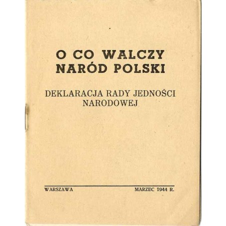 O co walczy naród polski. Deklaracja Rady Jedności Narodowej [z dnia 15 marca 1944]