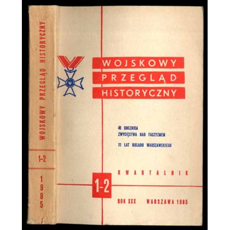 Wojskowy Przegląd Historyczny. R. 30 (1985). Nr 1-2 (111-112) (Styczeń - Czerwiec 1985)