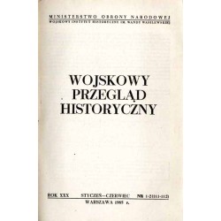 Wojskowy Przegląd Historyczny. R. 30 (1985). Nr 1-2 (111-112) (Styczeń - Czerwiec 1985)