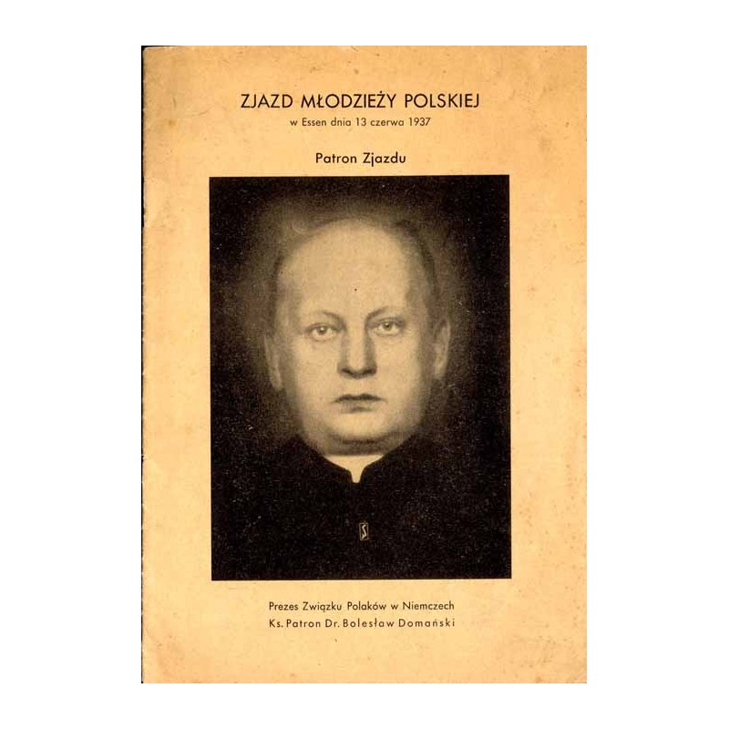 Zjazd Młodzieży Polskiej w Essen dnia 13 czerwca 1937. Patron Zjazdu Prezes Związku Polaków w Niemczech Ks. Patron Dr. Bolesław