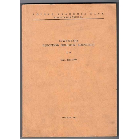 Inwentarz rękopisów Biblioteki Kórnickiej. Z.2: Sygn. 1613-2700