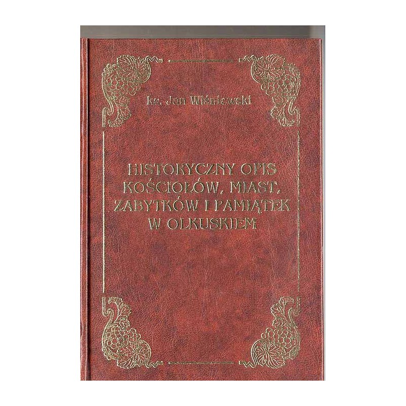 Historyczny opis kościołów, miast, zabytków i pamiątek w Olkuskiem