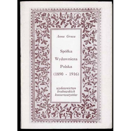 Spółka Wydawnicza Polska (1890-1916). Wydawnictwo krakowskich konserwatystów