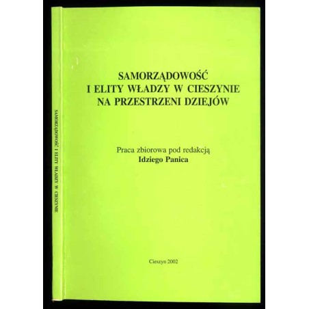 Samorządowość i elity władzy w Cieszynie na przestrzeni dziejów. Praca zbiorowa