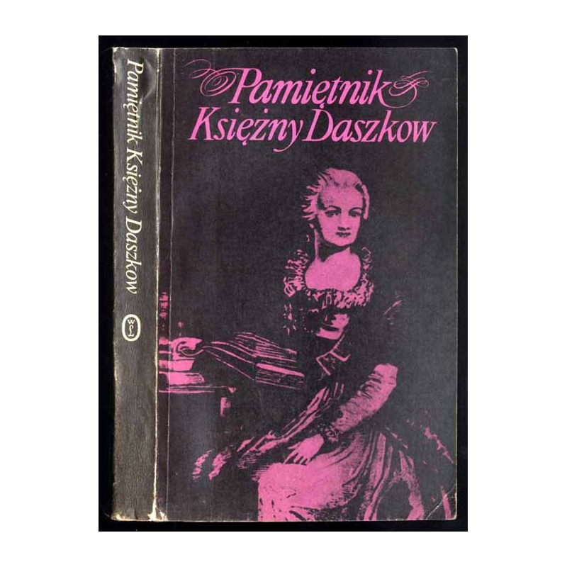 Pamiętnik Księżny Daszkow damy honorowej Katarzyny II Cesarzowej Wszechrosji