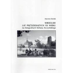 Wrocław lat pięćdziesiątych XX wieku na fotografiach Stefana Arczyńskiego