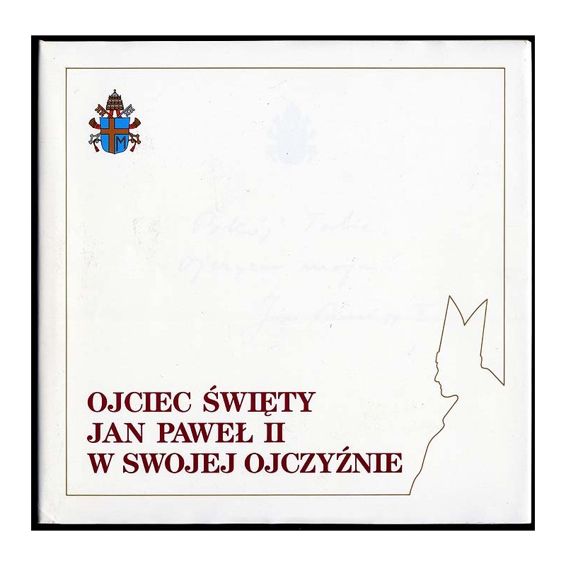 Ojciec Święty Jan Paweł II w swojej Ojczyźnie