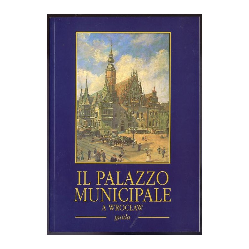 Il Palazzo Municipale a Wrocław - guida