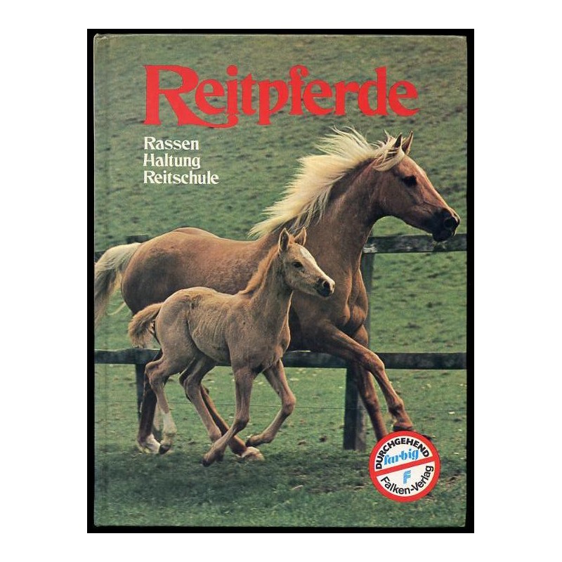 Reitpferde. Rassen. Haltung. Reitschule