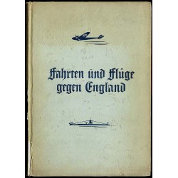 Fahrten und Flüge gegen England. Berichte und Bilder