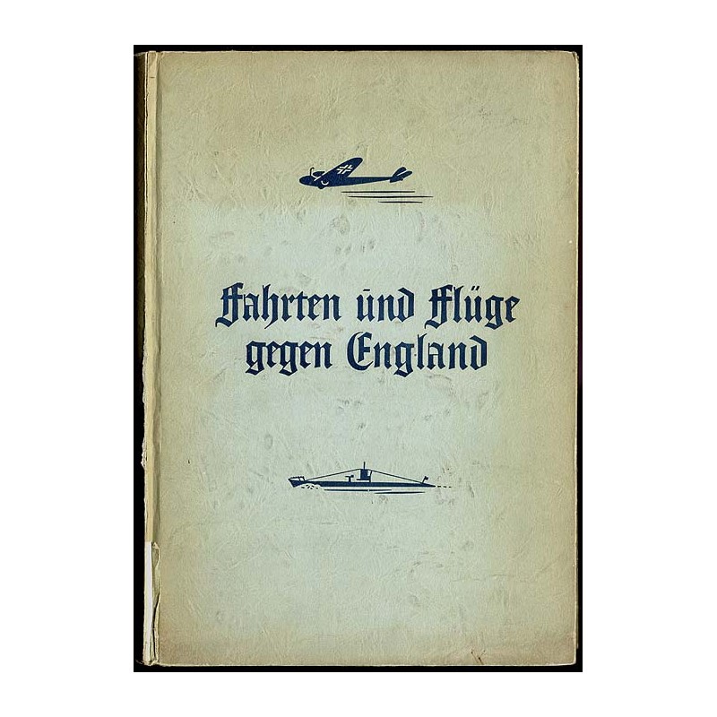 Fahrten und Flüge gegen England. Berichte und Bilder