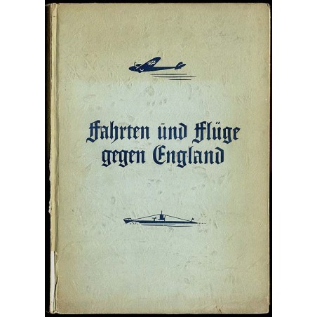 Fahrten und Flüge gegen England. Berichte und Bilder