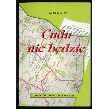 Cudu nie będzie. Opowieść wspomnieniowa