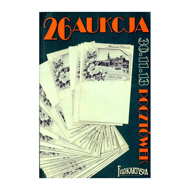 Filokartysta. 26 Aukcja Pocztówek. Warszawa 30 listopada 2013 r