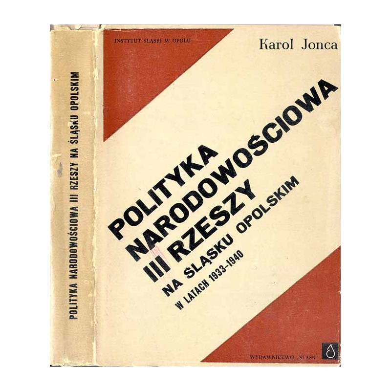 Polityka narodowościowa Trzeciej Rzeszy na Śląsku Opolskim (1933-1940). Studium polityczno-prawne