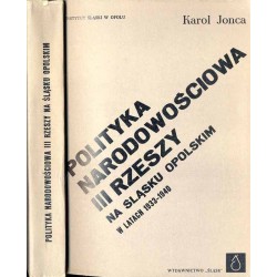 Polityka narodowościowa Trzeciej Rzeszy na Śląsku Opolskim (1933-1940). Studium polityczno-prawne