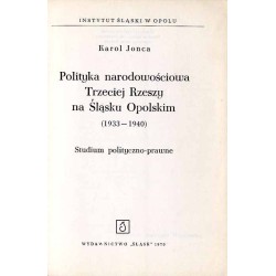 Polityka narodowościowa Trzeciej Rzeszy na Śląsku Opolskim (1933-1940). Studium polityczno-prawne