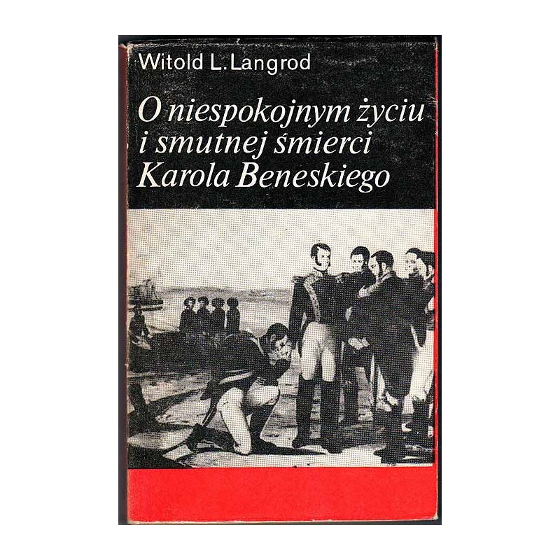 O niespokojnym życiu i smutnej śmierci Karola Beneskiego