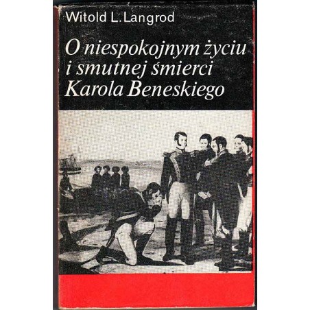 O niespokojnym życiu i smutnej śmierci Karola Beneskiego