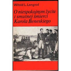 O niespokojnym życiu i smutnej śmierci Karola Beneskiego