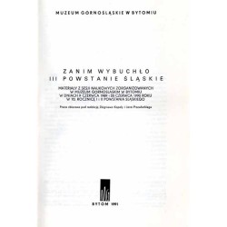 Zanim wybuchło III Powstanie Śląskie. Materiały z sesji naukowych zorganizowanych w Muzeum Górnośląskim w Bytomiu w dniach 9 cze