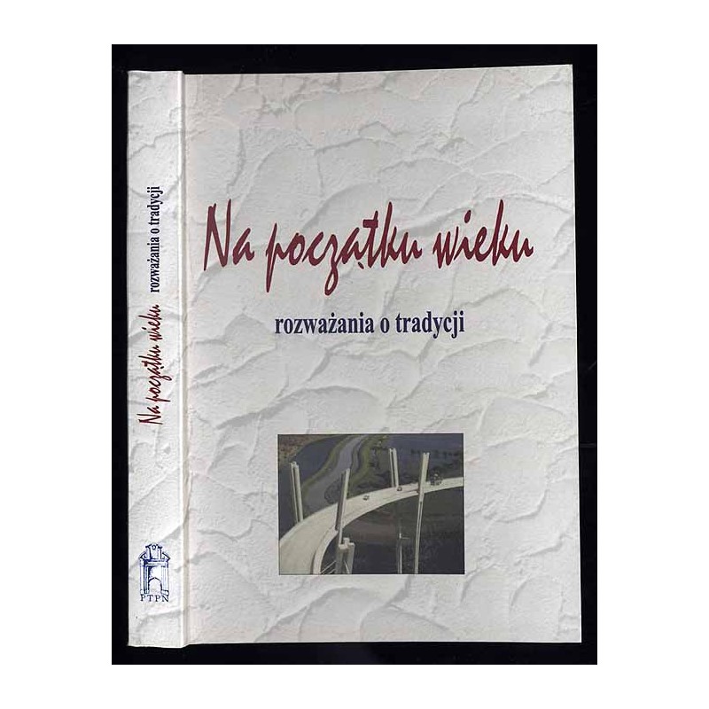Na początku wieku. Rozważania o tradycji