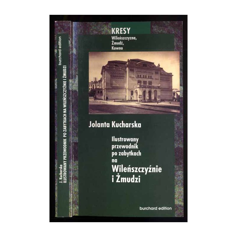 Ilustrowany przewodnik po zabytkach na Wileńszczyźnie i Żmudzi. Wileńszczyzna, Żmudź, Kowno