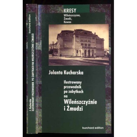 Ilustrowany przewodnik po zabytkach na Wileńszczyźnie i Żmudzi. Wileńszczyzna, Żmudź, Kowno