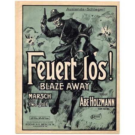 Feuert Los. (Blaze-Away !) Marsch - Two Step. Op. 103