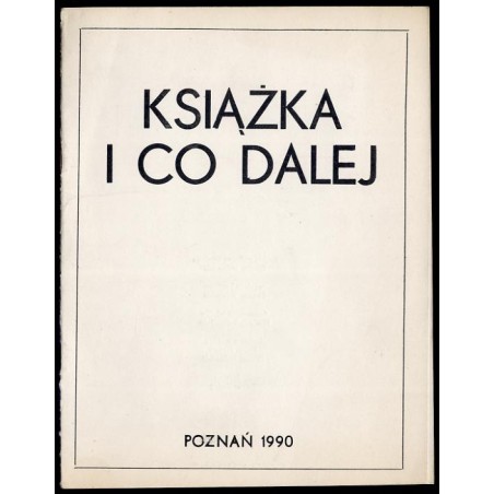 Książka i co dalej, 1-15 marzec 1990. Wystawa książek, plakatów, grafiki wydawnictwa z Berlina Zachodniego Rainer Verlag. Wystaw