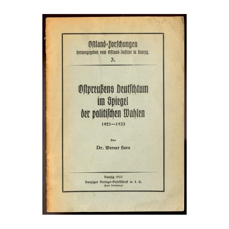 Ostpreußens Deutschtum im Spiegel der politischen Wahlen 1921-1933