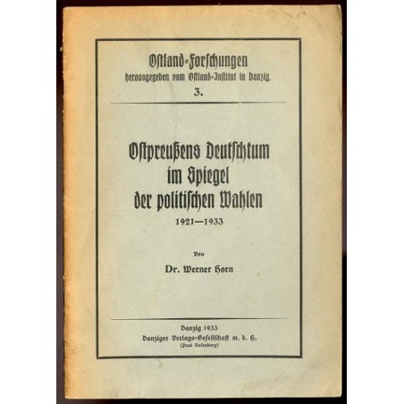 Ostpreußens Deutschtum im Spiegel der politischen Wahlen 1921-1933