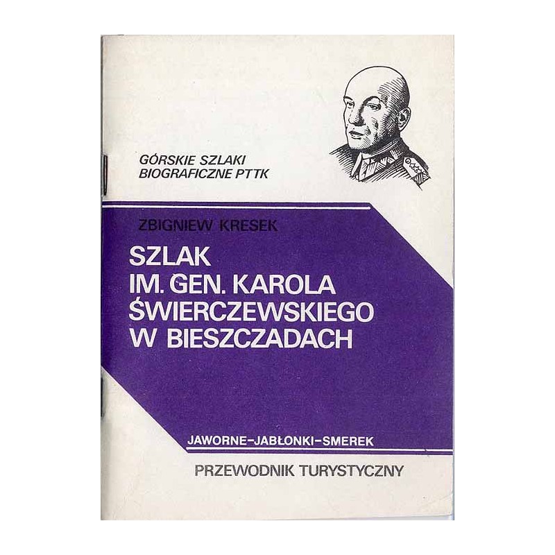 Szlak imienia generała Karola Świerczewskiego w Bieszczadach. Przewodnik turystyczny