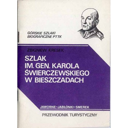 Szlak imienia generała Karola Świerczewskiego w Bieszczadach. Przewodnik turystyczny
