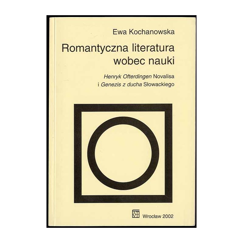 Romantyczna literatura wobec nauki. Henryk Ofterdingen Novalisa i Genesis z Ducha Słowackiego