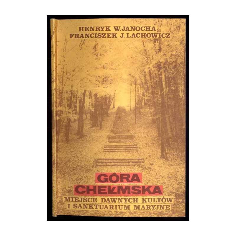 Góra Chełmska. Miejsce dawnych kultów i Sanktuarium Maryjne