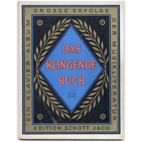 Das Klingende Buch. Eine Sammlung beliebter und berühmter Stücke einzeln und in Potpourriform aus dem Gebiete der Volks- und Unt