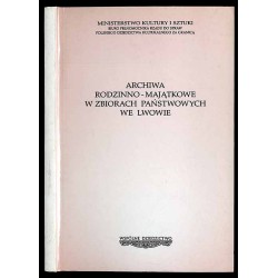 Archiwa rodzinno-majątkowe w zbiorach państwowych we Lwowie. Informator