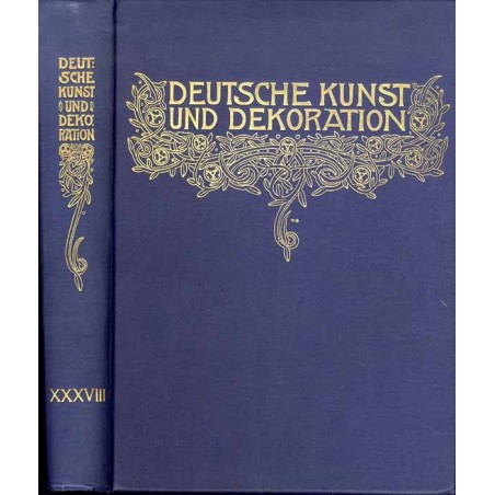 Deutsche Kunst und Dekoration. B.: XXXVIII: April 1916-Sept. 1916. Illustrierte Monatsheft für moderne Malerei, Architektur, Woh