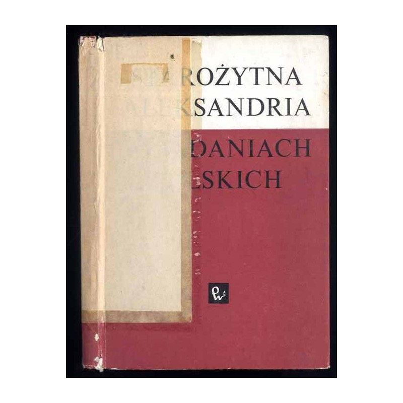 Starożytna Aleksandria w badaniach polskich. Materiały Sesji Naukowej zorganizowanej przez Instytut Archeologii Uniwersytetu Jag