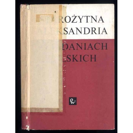 Starożytna Aleksandria w badaniach polskich. Materiały Sesji Naukowej zorganizowanej przez Instytut Archeologii Uniwersytetu Jag