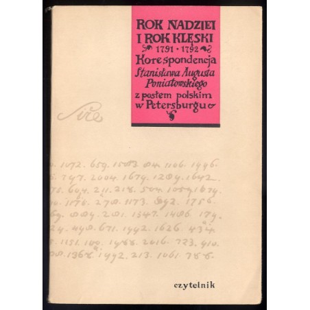 Rok nadziei i rok klęski 1791-1792. Z korespondencji Stanisława Augusta z posłem polskim w Petersburgu Augustynem Deboli