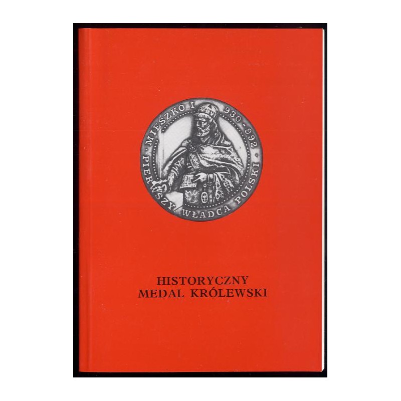 Historyczny medal królewski. Katalog wystawy