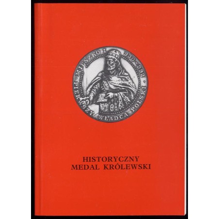 Historyczny medal królewski. Katalog wystawy