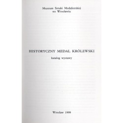 Historyczny medal królewski. Katalog wystawy