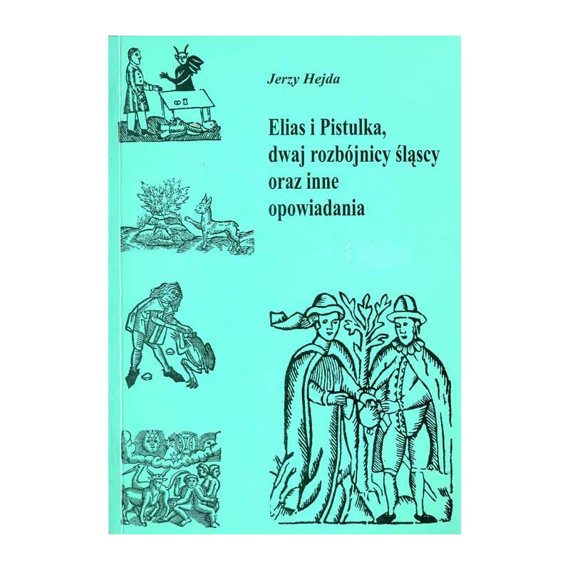 Elias i Pistulka, dwaj rozbójnicy śląscy oraz inne opowiadania