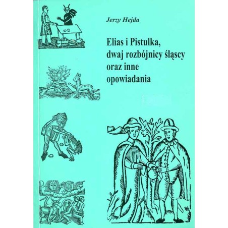 Elias i Pistulka, dwaj rozbójnicy śląscy oraz inne opowiadania