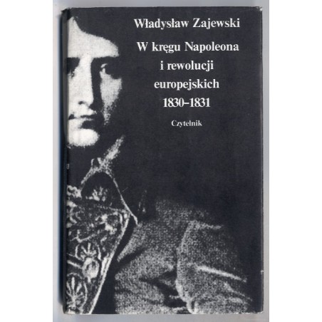 W kręgu Napoleona i rewolucji europejskich 1830-1831